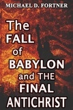  Michael D. Fortner - The Fall of Babylon and The Final Antichrist.