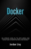  Jordan Lioy - Docker: The Complete Guide to the Most Widely Used Virtualization Technology. Create Containers and Deploy them to Production Safely and Securely. - Docker &amp; Kubernetes, #1.