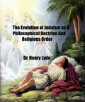  DR. HENRY LYDO - The Evolution of Judaism as A Philosophical Doctrine and Religious Order.