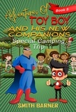  Smith Barner - Adventures of Toy Boy and His New Companions Special Camping Trip - Adventures of Toy Boy, #5.