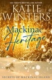 Katie Winters - Mackinac Heritage - Secrets of Mackinac Island, #6.