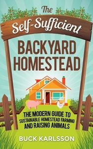  Buck Karlsson - The Self-Sufficient Backyard Homestead.