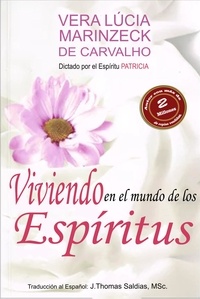  Vera Lúcia Marinzeck de Carval et  Por el Espíritu Patrícia - Viviendo en el Mundo de los Espíritus - Vera Lúcia Marinzeck de Carvalho.