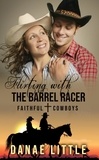  Danae Little - Flirting with the Barrel Racer - Faithful Cowboys, #3.