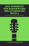  MusicResources - Das Handbuch für Songwriting des Gitarristen - Das Handbuch für Songwriting des Gitarristen, #3.