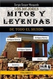  Sergio Gaspar Mosqueda - Los Mejores Mitos Y Leyendas De Todo El Mundo, Volumen 1.  Antigua Grecia, Antigua Roma, Antiguo Egipto, América Y China.