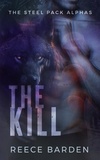  Reece Barden - The Kill - The Steel Pack Alphas, #3.
