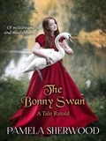  Pamela Sherwood - The Bonny Swan - Tales Retold, #3.
