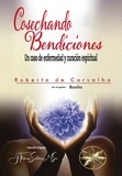  Roberto de Carvalho et  Por el Espíritu Basilio - Cosechando Bendiciones: Un caso de enfermedad y curación espiritual.