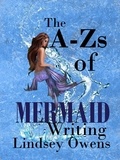  Lindsey Owens - The A - Zs of Mermaid Writing - The A - Zs of Writing.