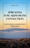  Laura Lee - Spiraling Towards Divine Connection.
