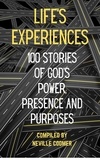  Neville Coomer - Life's Experiences: 100 Stories of God's Power, Presence and Purposes.