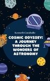 Kenneth Caraballo - Cosmic Odyssey: A Journey Through the Wonders of Astronomy.