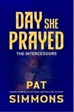  Pat Simmons - Day She Prayed - The Intercessors, #2.