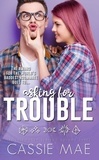  Cassie Mae - Asking for Trouble - Troublemaker Series, #3.