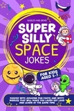  Giggles and Grins - Super Silly Space Jokes For Kids Aged 5-7: Packed With Amazing Fun Facts and Witty Riddles That Will Make You Laugh Out Loud and Learn at the Same Time - Super Silly Jokes For Kids 5-7.