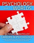  Connor Whiteley - Issue 1 Careers In Psychology: A Guide To Careers In Clinical Psychology, Forensic Psychology, Business Psychology and More - Psychology Worlds, #1.