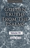  Jim Taylor - Golden Truths from the Psalms - Volume VII - Psalms 107-118 - Golden truths from the Psalms, #7.