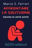  MZZN Edizioni - Affrontare La Solitudine - Raccolta MZZN Auto Aiuto, #1.