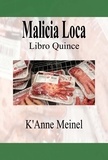  K'Anne Meinel - Malicia Loca - Malicia, #15.