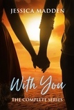  Jessica Madden - With You: The Complete Series - With You.
