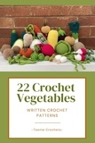  Teenie Crochets - 22 Crochet Vegetables - Written Crochet Patterns.