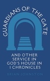 Brian Johnston - Guardians of the Gate (and Other Service in God's House in 1 Chronicles - Search For Truth Bible Series.