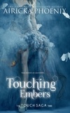  Airicka Phoenix - Touching Embers - Touch Saga, #3.