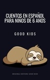  Good Kids - Cuentos en Español Para Niños de 6 Años - Good Kids, #1.