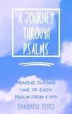  Thabang Tefo - A Journey Through Psalms: Praying The Closing Line Of Each Psalm From 1-150 - Power of psalms.