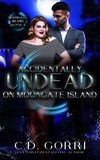  C.D. Gorri - Accidentally Undead on Moongate Island - Moongate Island Mates, #3.