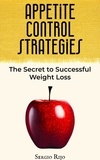  SERGIO RIJO - Appetite Control Strategies: The Secret to Successful Weight Loss.