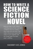  Vicky Jones et  Claire Hackney - How To Write A Science Fiction Novel: Bring Your Ideas To Life. Create A Captivating Science Fiction Novel With Confidence - How To Write A Winning Fiction Book Outline.