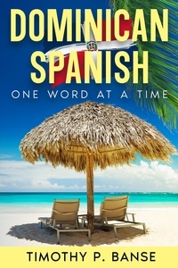  Timothy P. Banse - Dominican Spanish: One Word at a Time.