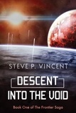 Steve P. Vincent - Descent into the Void - Frontier Saga, #1.