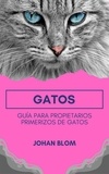  Johan Blom - Gatos: Guía para propietarios primerizos de gatos.