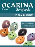  Reynhard Boegl et  Bettina Schipp - Ocarina Songbook - 6 holes - 26 Sea Shanties - Ocarina Songbooks.