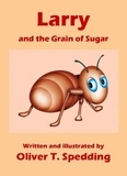  Oliver T. Spedding - Larry and the Grain of Sugar - Children's Picture Books, #11.