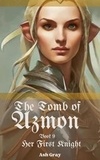  Ash Gray - The Tomb of Azmon - Her First Knight, #9.