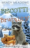  Wendy Meadows - Biscotti and Brutality - Snow Falls Alaska Cozy, #4.