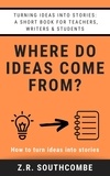  ZR Southcombe et  Zenobia Southcombe - Where Do Ideas Come From?.
