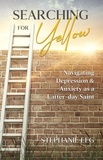  Stephanie Elg - Searching for Yellow: Navigating Depression &amp; Anxiety as a Latter-day Saint.