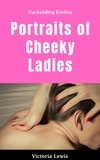  Victoria Lewis - Portraits of Cheeky Ladies: Cuckolding Erotica.