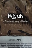  Daniel Zimmermann - Micah, a Contemporary of Isaiah.