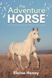  Elaine Heney - The Adventure Horse - Book 5 in the Connemara Horse Adventure Series for Kids - Connemara Horse Adventures, #5.