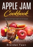  Brendan Fawn - Apple Jam Cookbook, Delicious and Fragrant Apple Jams for Everyone - Tasty Apple Dishes, #5.