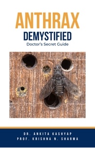 Dr. Ankita Kashyap et  Prof. Krishna N. Sharma - Anthrax Demystified: Doctor’s Secret Guide.