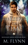  Mac Flynn - The Keeper of Time: A Wolf Shifter Romance (Moonlight Among Monsters Book 3) - Moonlight Among Monsters, #3.