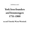  Na et  Timothy Wynn Werninck - York Iron founders and Ironmongers 1751-1960 - Yo26 history series.