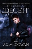  A.S. McGowan - The Cabin of Deceit - Dragonz Paranormal Investigations, #1.
